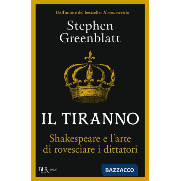 Tiranno. Shakespeare e l'arte di rovesciare i dittatori (Il)