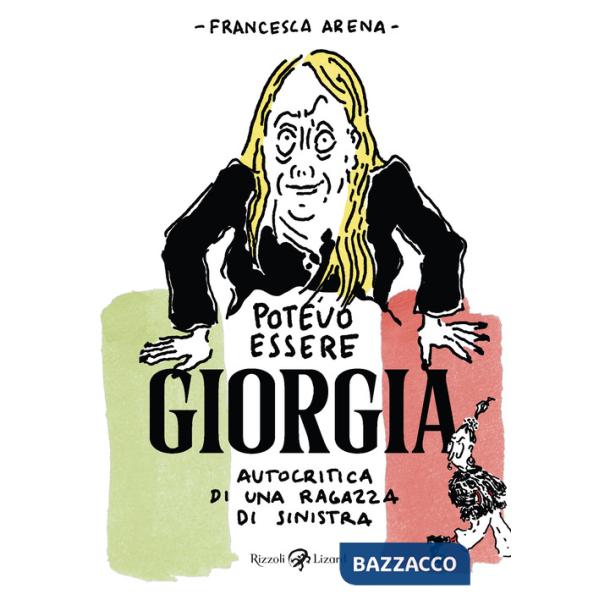 Potevo essere Giorgia. Autocritica di una ragazza di sinistra