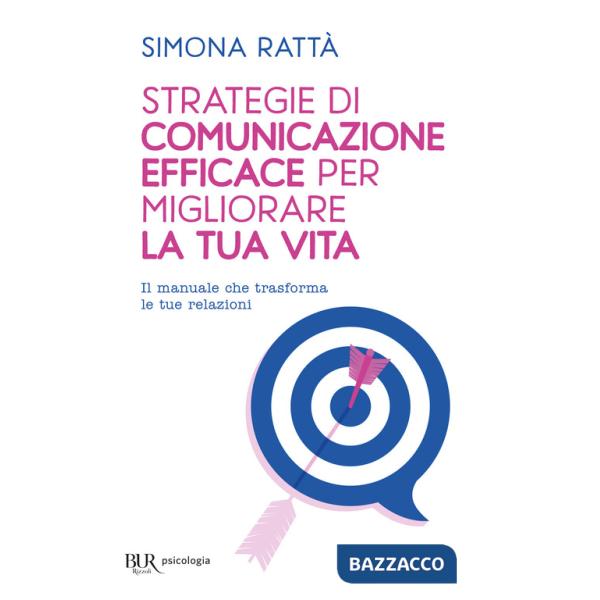 Strategie di comunicazione efficace per migliorare la tua vita. Il manuale che trasforma le tue relazioni