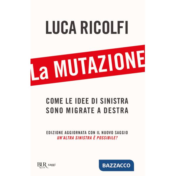 Mutazione. Come le idee di sinistra sono migrate a destra. Nuova ediz. (La)