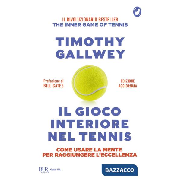Gioco interiore nel tennis. Come usare la mente per raggiungere l'eccellenza. Ediz. aggiornata (Il)