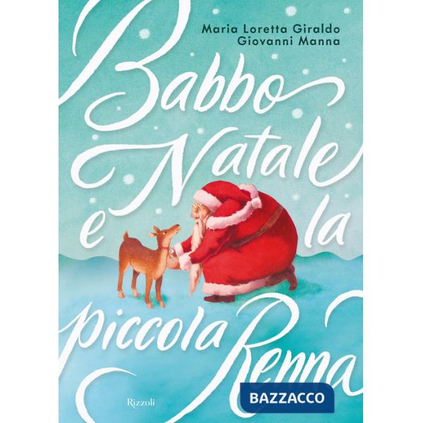 Babbo Natale e la piccola renna. Ediz. a colori