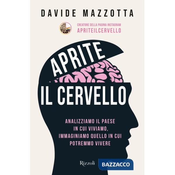 Aprite il cervello. Analizziamo il Paese in cui viviamo, immaginiamo quello in cui potremmo vivere