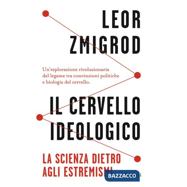 Cervello ideologico. La scienza dietro gli estremismi (Il)