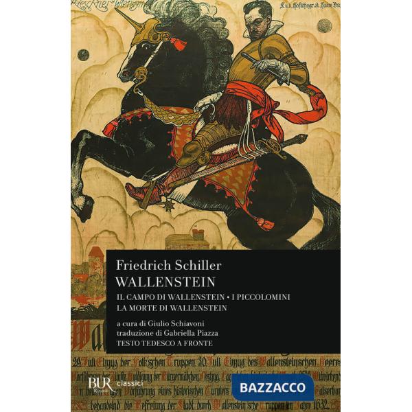 Wallenstein: Il campo di Wallenstein-I Piccolomini-La morte di Wallenstein. Testo originale a fronte