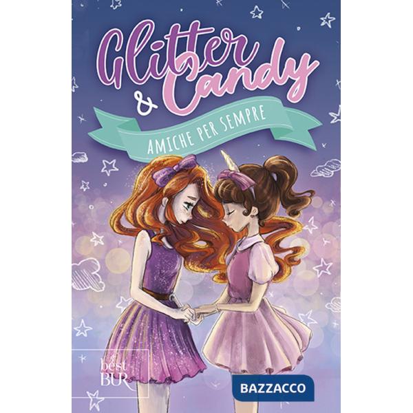 Amiche per sempre. Glitter & Candy
