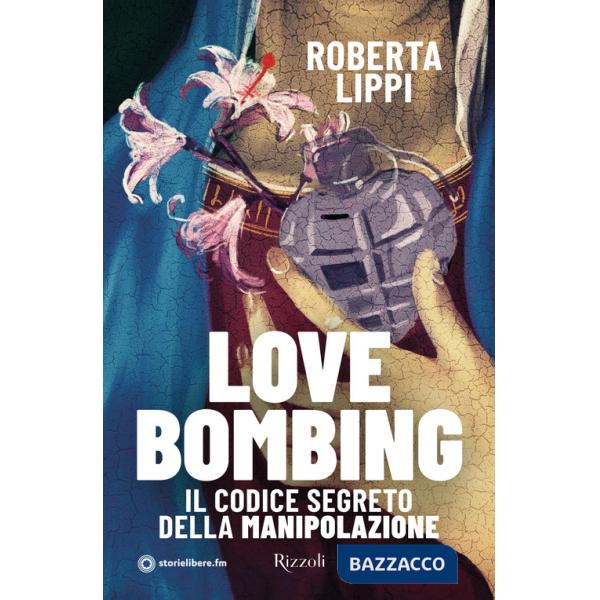 Love bombing. Il codice segreto della manipolazione