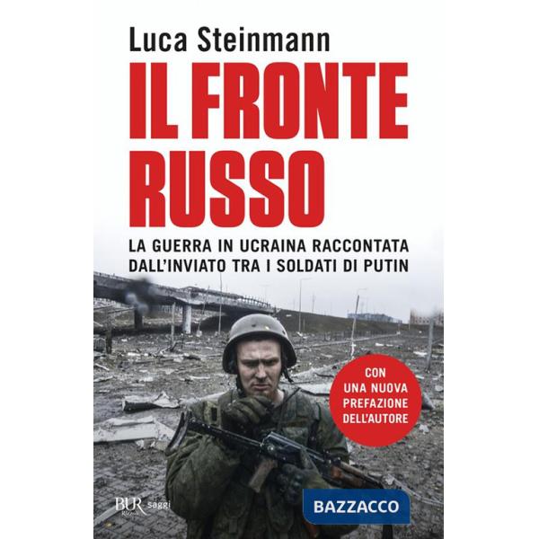Fronte russo. La guerra in Ucraina raccontata dall'inviato tra i soldati di Putin (Il)