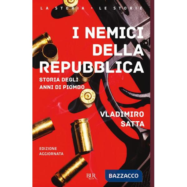 Nemici della Repubblica. Storia degli anni di piombo (I)