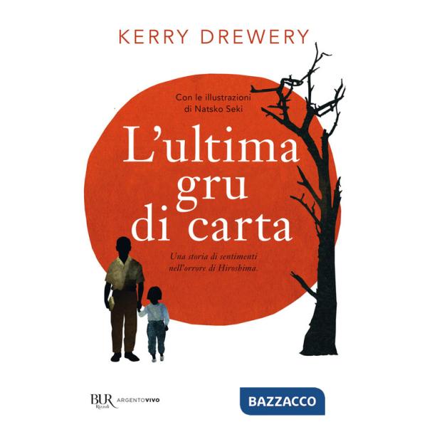 Ultima gru di carta. Una storia di sentimenti nell'orrore di Hiroshima (L')