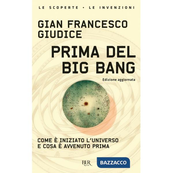 Prima del Big Bang. Come è iniziato l'universo e cosa è avvenuto prima