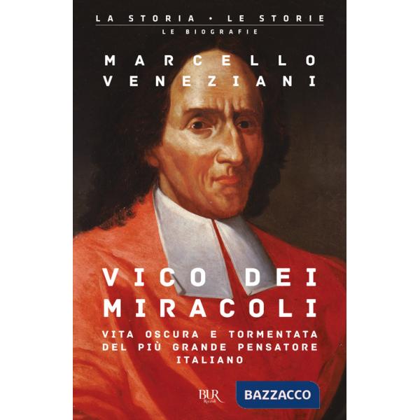 Vico dei miracoli. Vita oscura e tormentata del più grande pensatore italiano