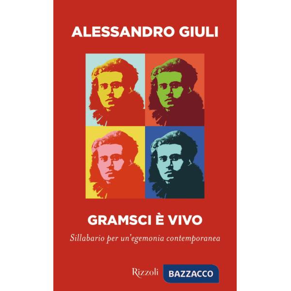 Gramsci è vivo. Sillabario per un'egemonia contemporanea