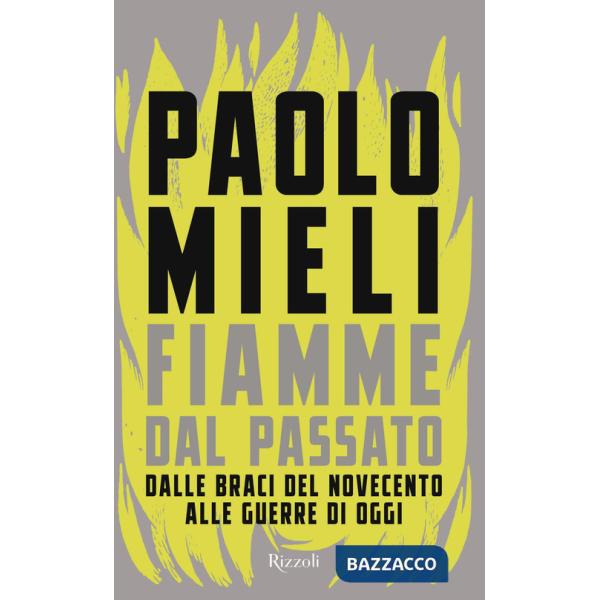 Fiamme dal passato. Dalle braci del Novecento alle guerre di oggi