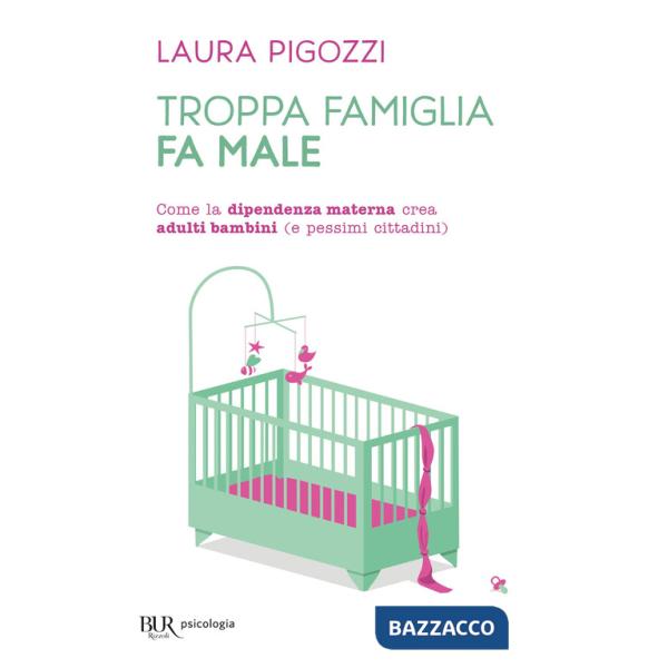 Troppa famiglia fa male. Come la dipendenza materna crea adulti bambini (e pessimi cittadini)