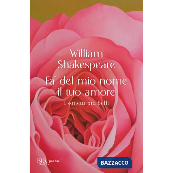 Fa' del mio nome il tuo amore. I sonetti più belli