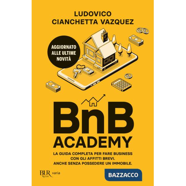 BnB Academy. La guida completa per fare business con gli affitti brevi. Anche senza possedere un immobile