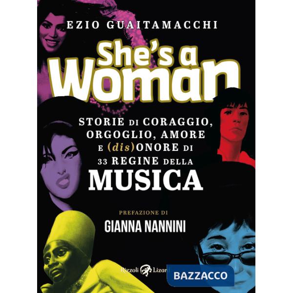 She's a woman. Storie di coraggio, orgoglio, amore e (dis)onore di 33 regine della musica