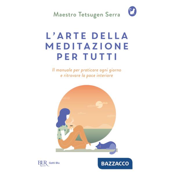 Arte della meditazione per tutti. Il manuale per praticare ogni giorno e ritrovare la pace (L')