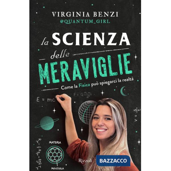 Scienza delle meraviglie. Come la fisica può spiegarci la realtà (La)