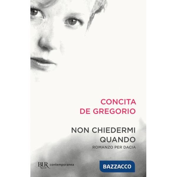 Non chiedermi quando. Romanzo per Dacia