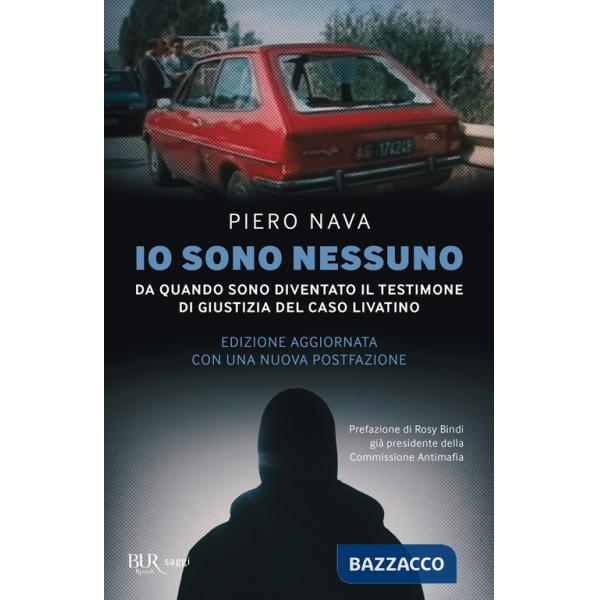 Io sono nessuno. Da quando sono diventato il testimone di giustizia del caso Livatino