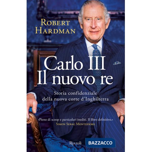 Carlo III. Il nuovo re. Storia confidenziale della nuova corte d'Inghilterra