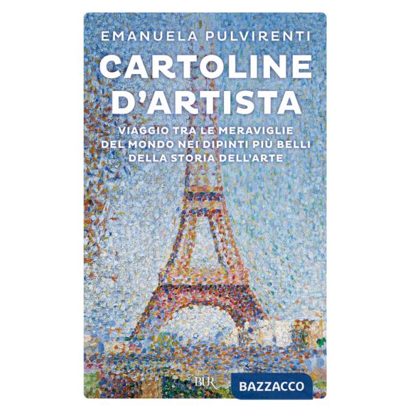 Cartoline d'artista. Viaggio tra le meraviglie del mondo nei dipinti più belli della storia dell'arte