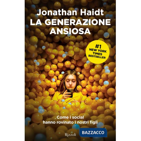 Generazione ansiosa. Come i social hanno rovinato i nostri figli (La)
