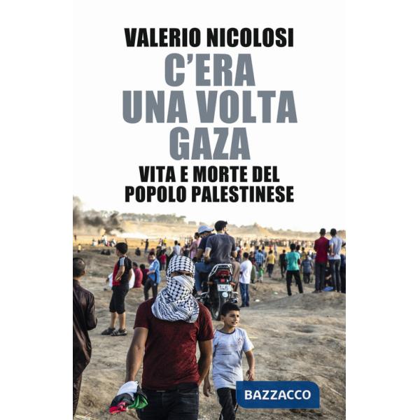 C'era una volta Gaza. Vita e morte del popolo palestinese