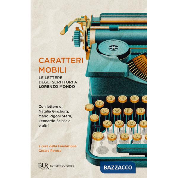 Caratteri mobili. Le lettere degli scrittori a Lorenzo Mondo