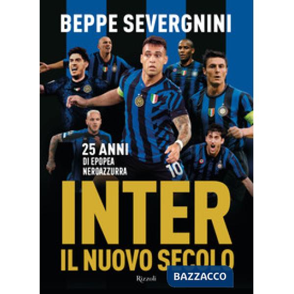 Inter. Il nuovo secolo. 25 anni di epopea neroazzurra