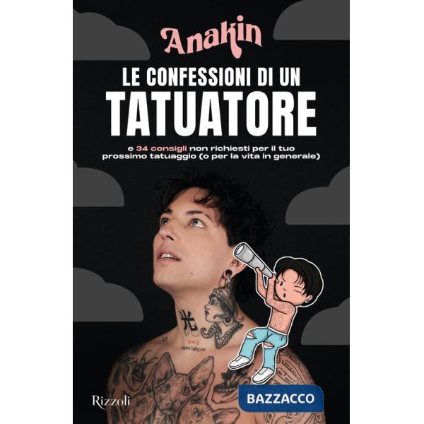Confessioni di un tatuatore e 34 consigli non richiesti per il tuo prossimo tatuaggio (o per la vita in generale) (Le)