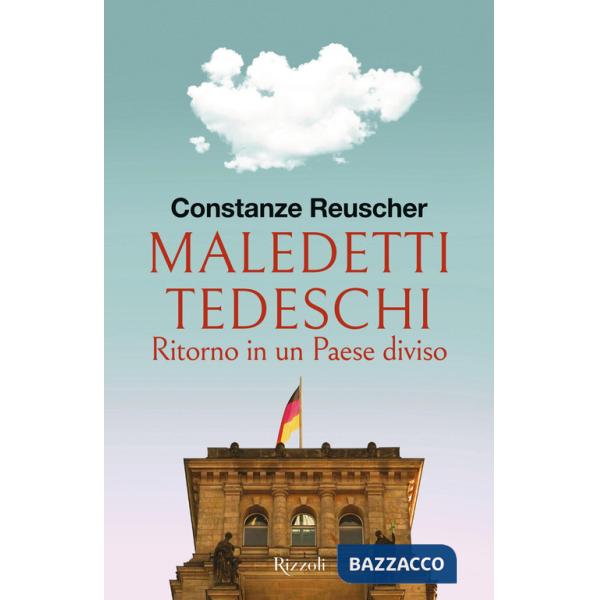Maledetti tedeschi. Ritorno in un Paese diviso