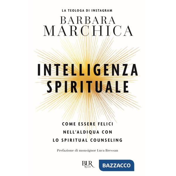 Intelligenza spirituale. Come essere felici nell'aldiqua con lo spiritual counseling