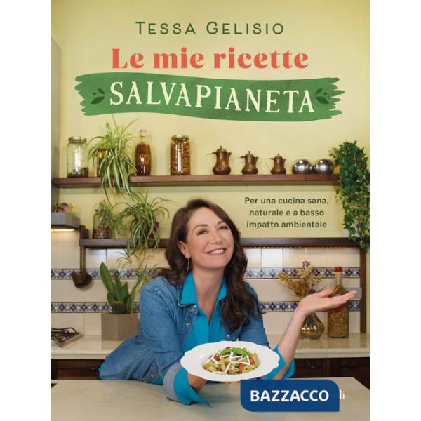 Mie ricette salvapianeta. Per una cucina sana, naturale e a basso impatto ambientale (Le)