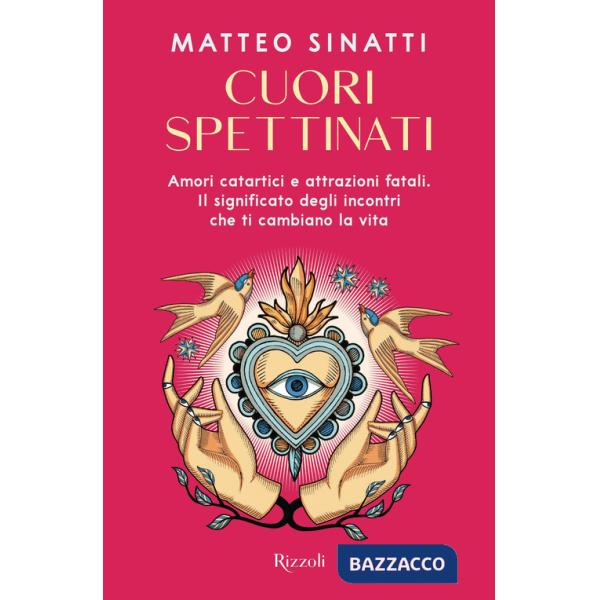 Cuori spettinati. Amori catartici e attrazioni fatali. Il significato degli incontri che ti cambiano la vita