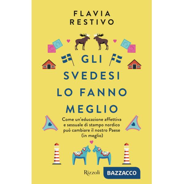 Svedesi lo fanno meglio. Come un'educazione affettiva e sessuale di stampo nordico può cambiare il nostro Paese (in meglio) (Gli