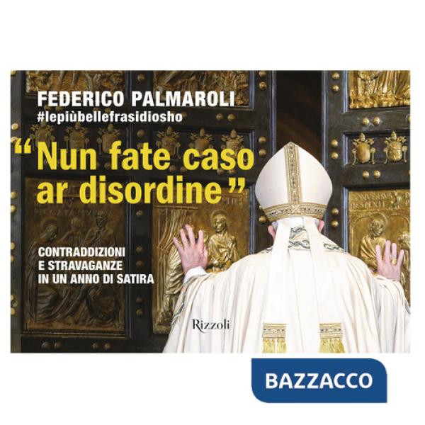 «Nun fate caso ar disordine». Contraddizioni e stravaganze in un anno di satira