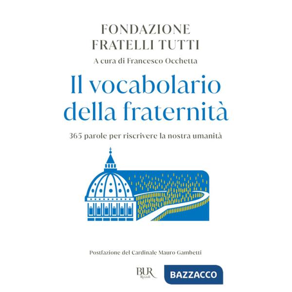 Vocabolario della fraternità. 365 parole per riscrivere la nostra umanità (Il)