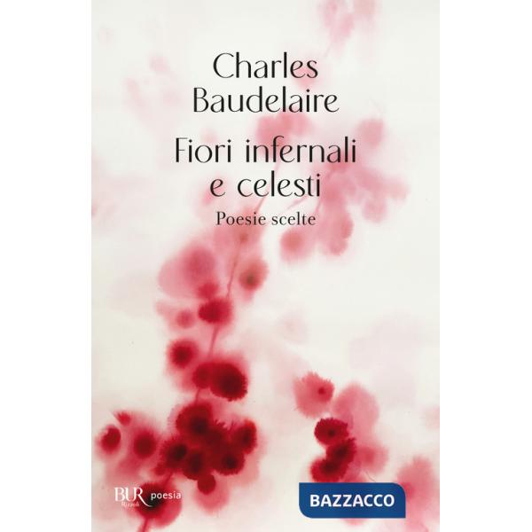 Fiori infernali e celesti. Poesie scelte
