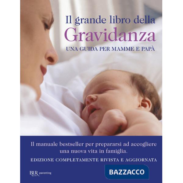 Grande libro della gravidanza. Una guida per mamme e papà. Nuova ediz. (Il)