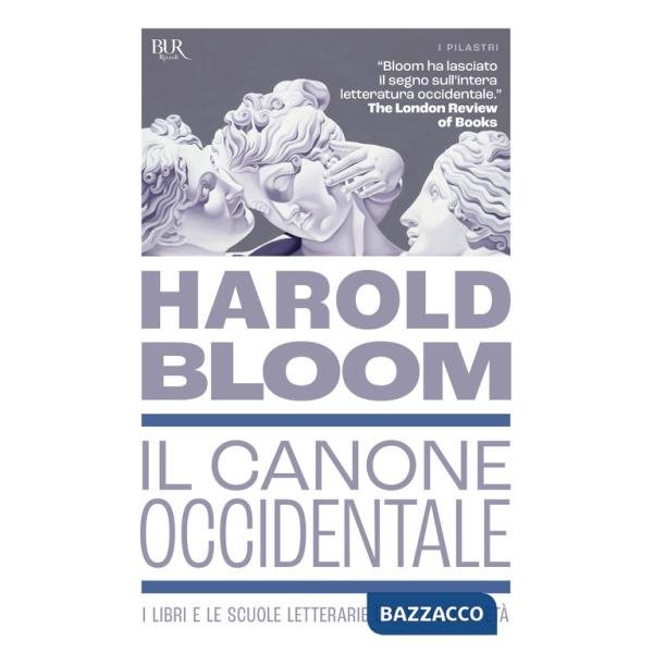 Canone occidentale. I libri e le scuole letterarie delle diverse età (Il)