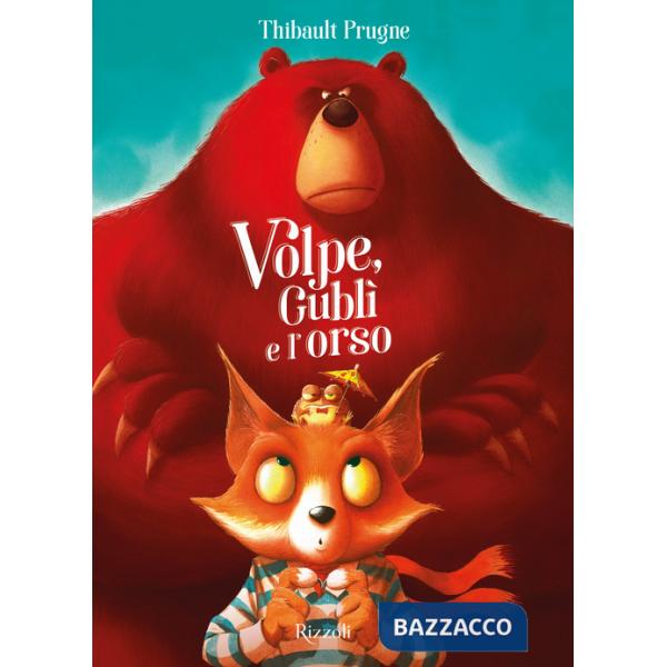 Volpe, Gublì e l'orso. Ediz. a colori