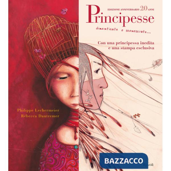 Principesse. Dimenticate o sconosciute. Ediz. anniversario