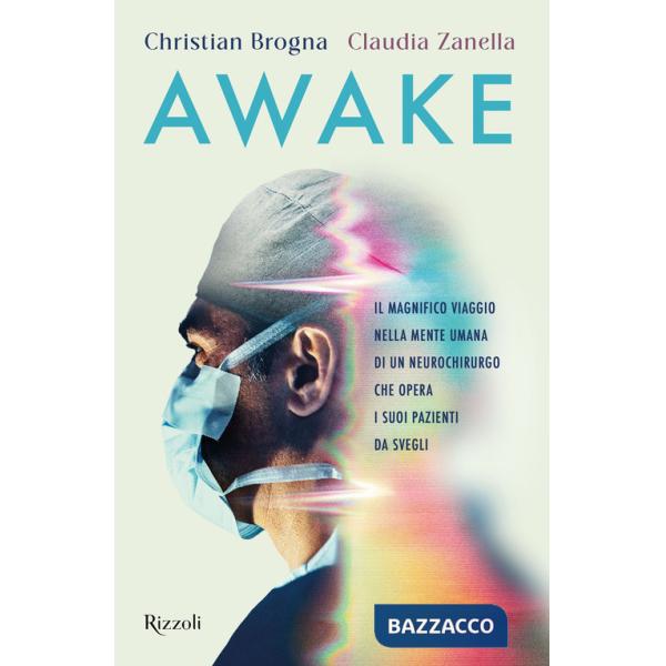 Awake. Il magnifico viaggio nella mente umana di un neurochirurgo che opera i suoi pazienti da svegli
