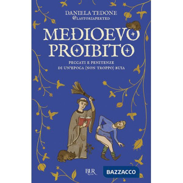 Medioevo proibito. Peccati e penitenze di un'epoca (non troppo) buia
