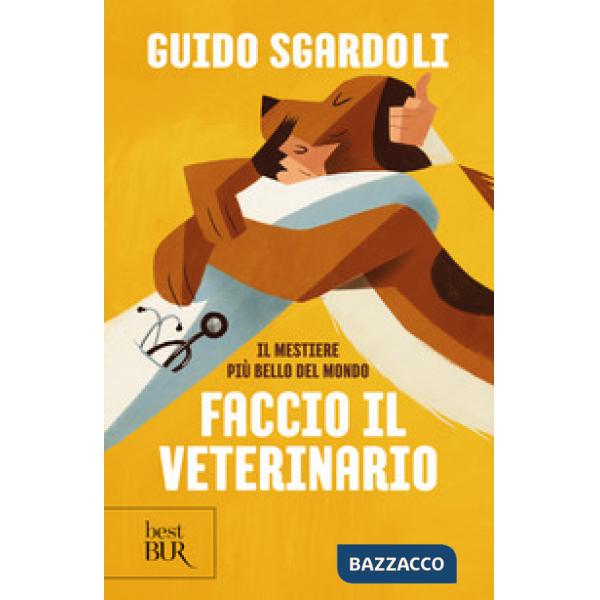 Mestiere più bello del mondo. Faccio il veterinario (Il)