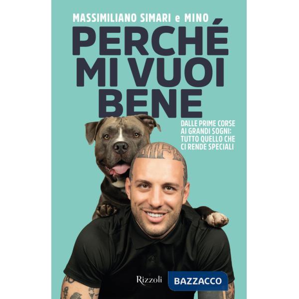 Perché mi vuoi bene. Dalle prime corse ai grandi sogni: tutto quello che ci rende speciali