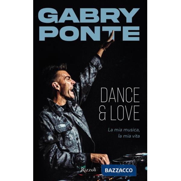 Dance & love. La mia musica, la mia vita